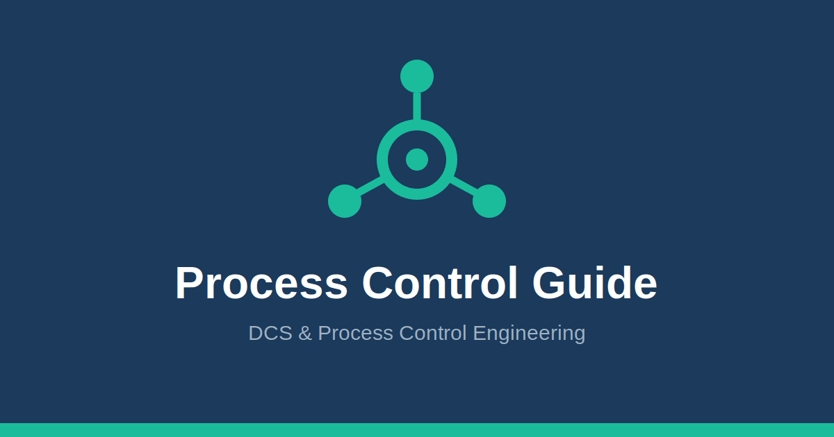 Process Control Guide - DCS & Process Control Engineering